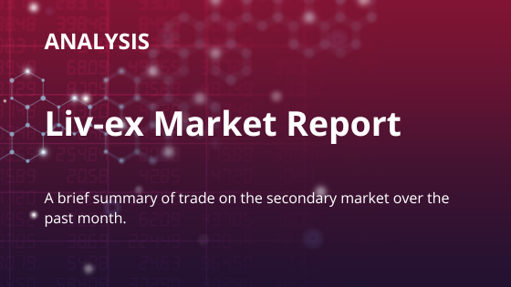 Image says "Liv-ex Market Report, a brief summary of trade on the secondary market over the past month".