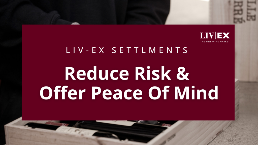Liv-ex settlements reduce risk and offer peace of mind