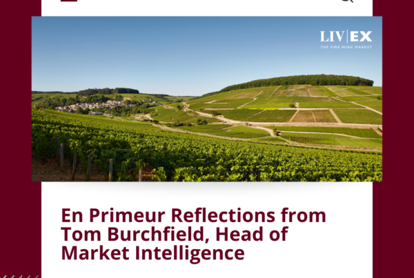 En Primeur Reflections from Tom Burchfield, Head of Market Intelligence 