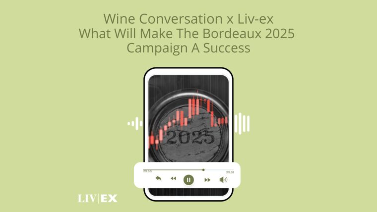 wine conversation What Will Make The Bordeaux 2025 Campaign A Success